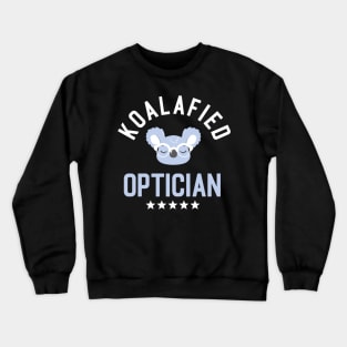 Koalafied Optician - Funny Gift Idea for Opticians Crewneck Sweatshirt